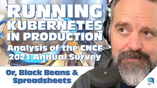 Tanzu Talk: “The year Kubernetes crossed the chasm” - the 2021 CNCF survey - cooking black beans