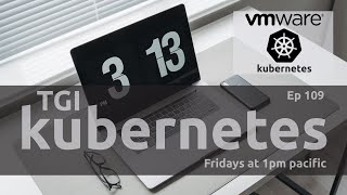 TGI Kubernetes 109: Kubernetes Dev Setup